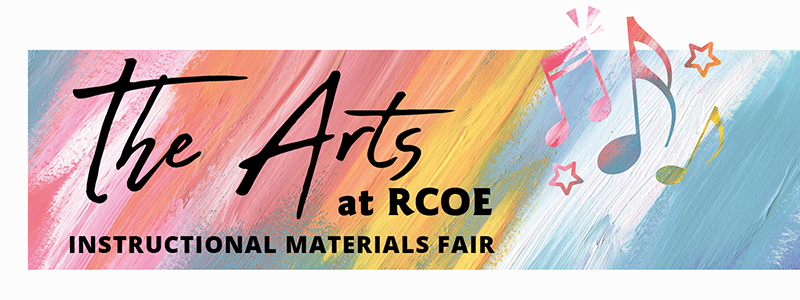 The Arts at RCOE Instructional Materials Fair