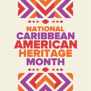 National Caribbean American Heritage Month