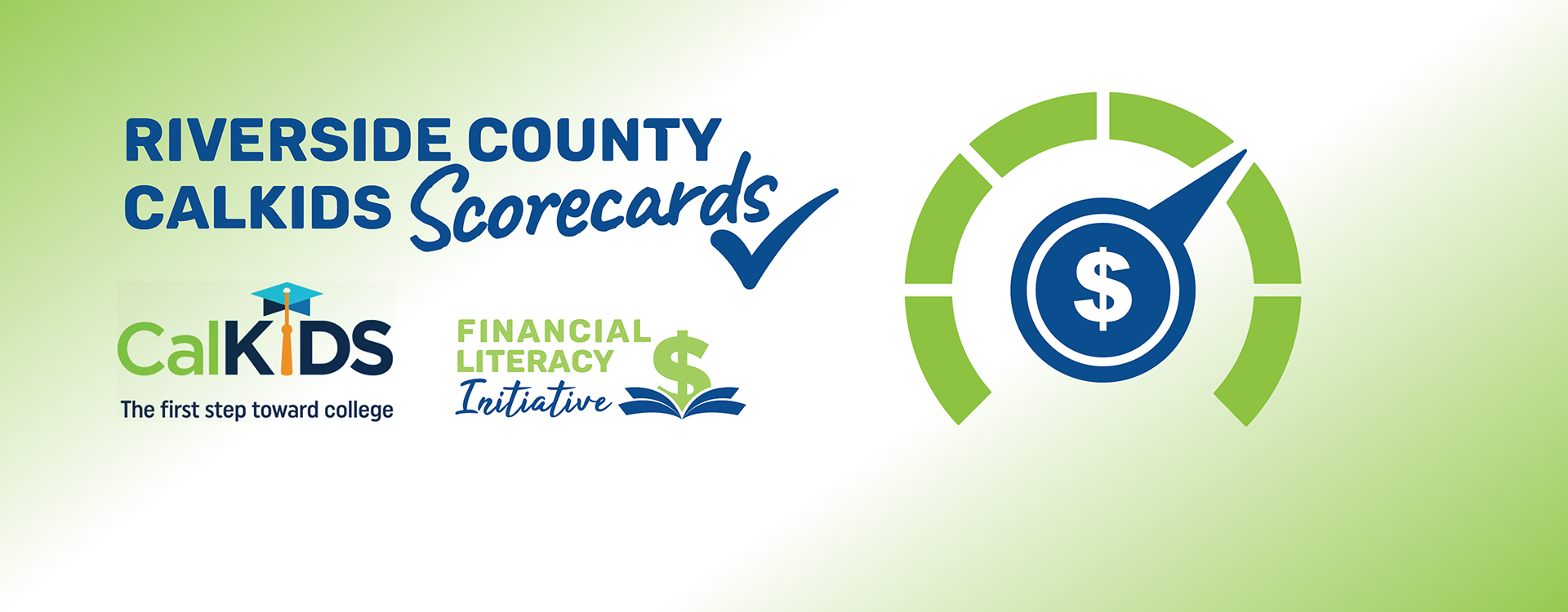 Riverside County CalKIDS Scorecard. CalKIDS logo, the first step toward college. Financial Literacy Initiative logo.