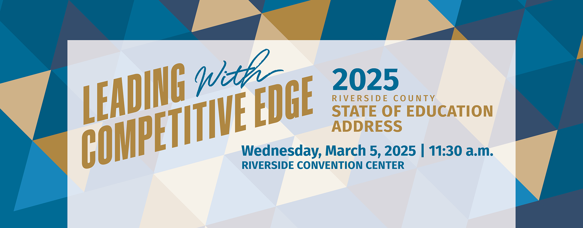 Leading with Competitive Edge. 2025 Riverside County State of Education Address presented by Edwin Gomez, Ed.D., Riverside County Superintendent of Schools