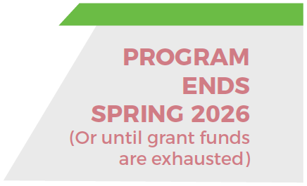 Program Ends Spring 2026 (Or until grant funds are exhausted)