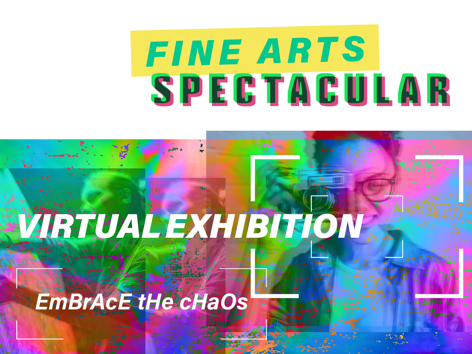 Fine Arts Spectacular Virtual Exhibition - Embrace the Chaos