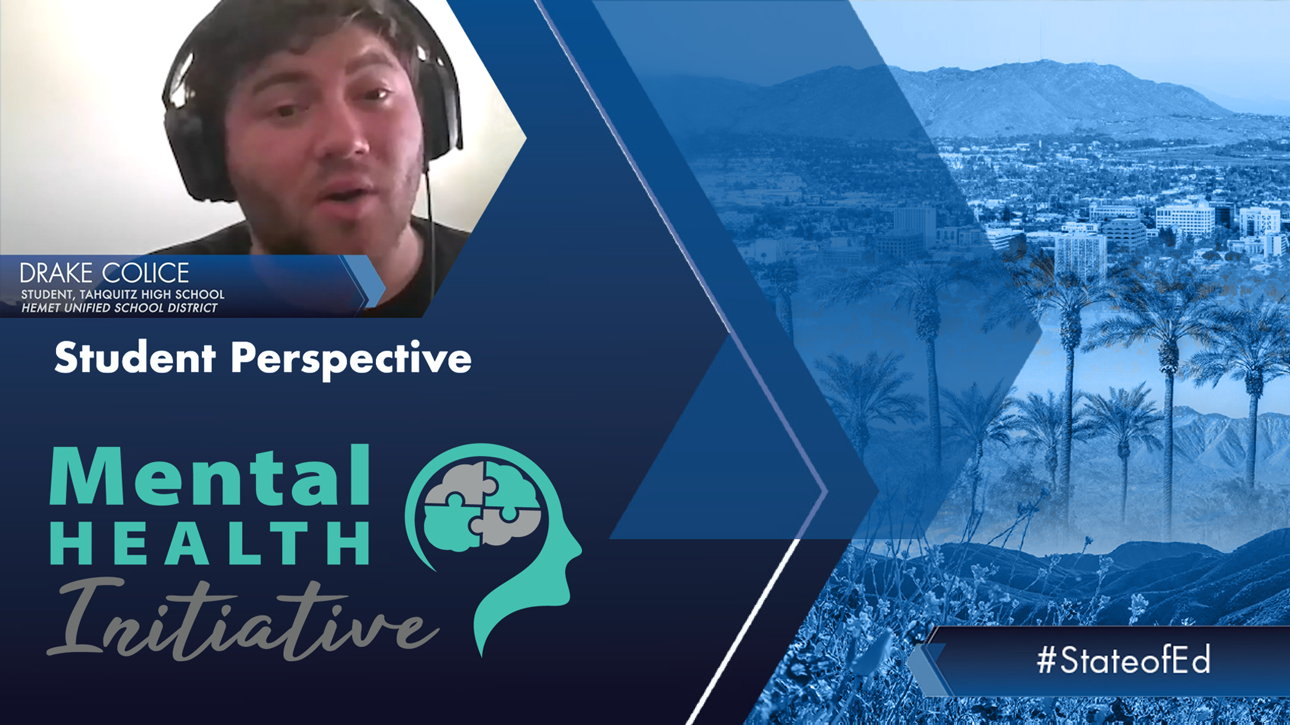 Drake Colice Student, Tahquitz High School Hemet Unified School District. Student Perspective, Mental Health Initiative. #StateofEd