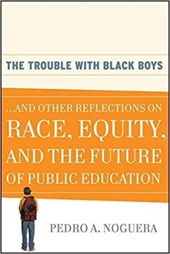 The Trouble with Black Boys …and Other Reflections on Race, Equity, and the Future of Public Education