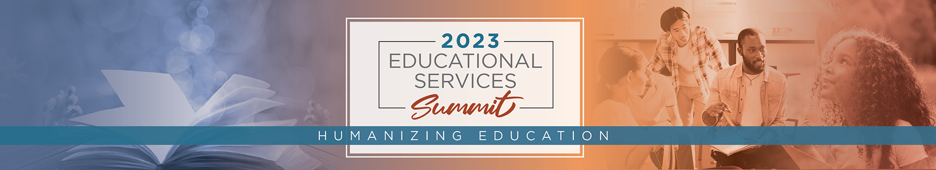 2023 Educational Services Summit. Humanizing Education.